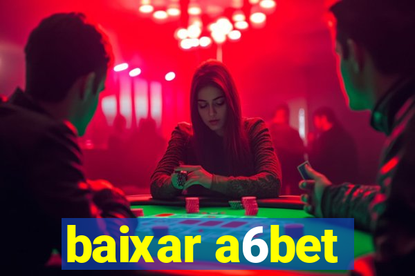 baixar a6bet